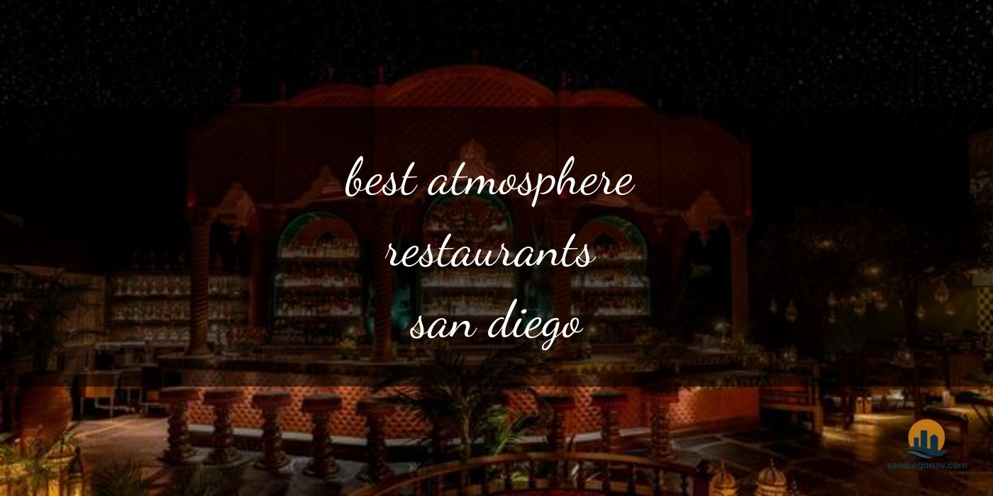 The Absolute Best Atmosphere Restaurants in San Diego: Unforgettable Vibes [Updated 2025]