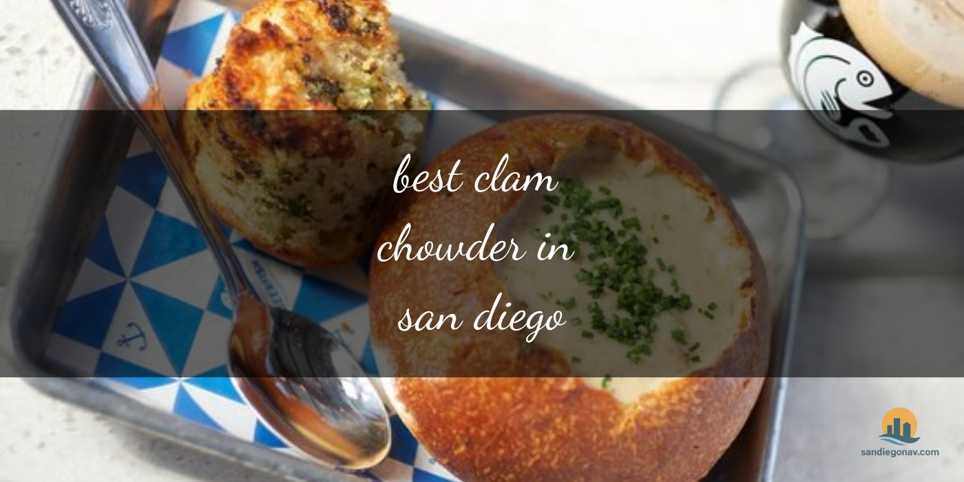 The Absolute Best Clam Chowder in San Diego: Coastal Gems Await [Updated 2025]