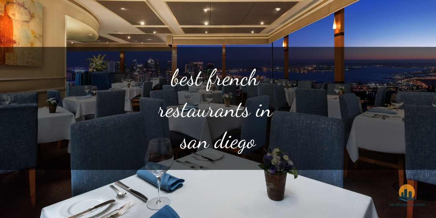 The Absolute Best French Restaurants in San Diego: Top Picks for 2025 [Updated 2025]