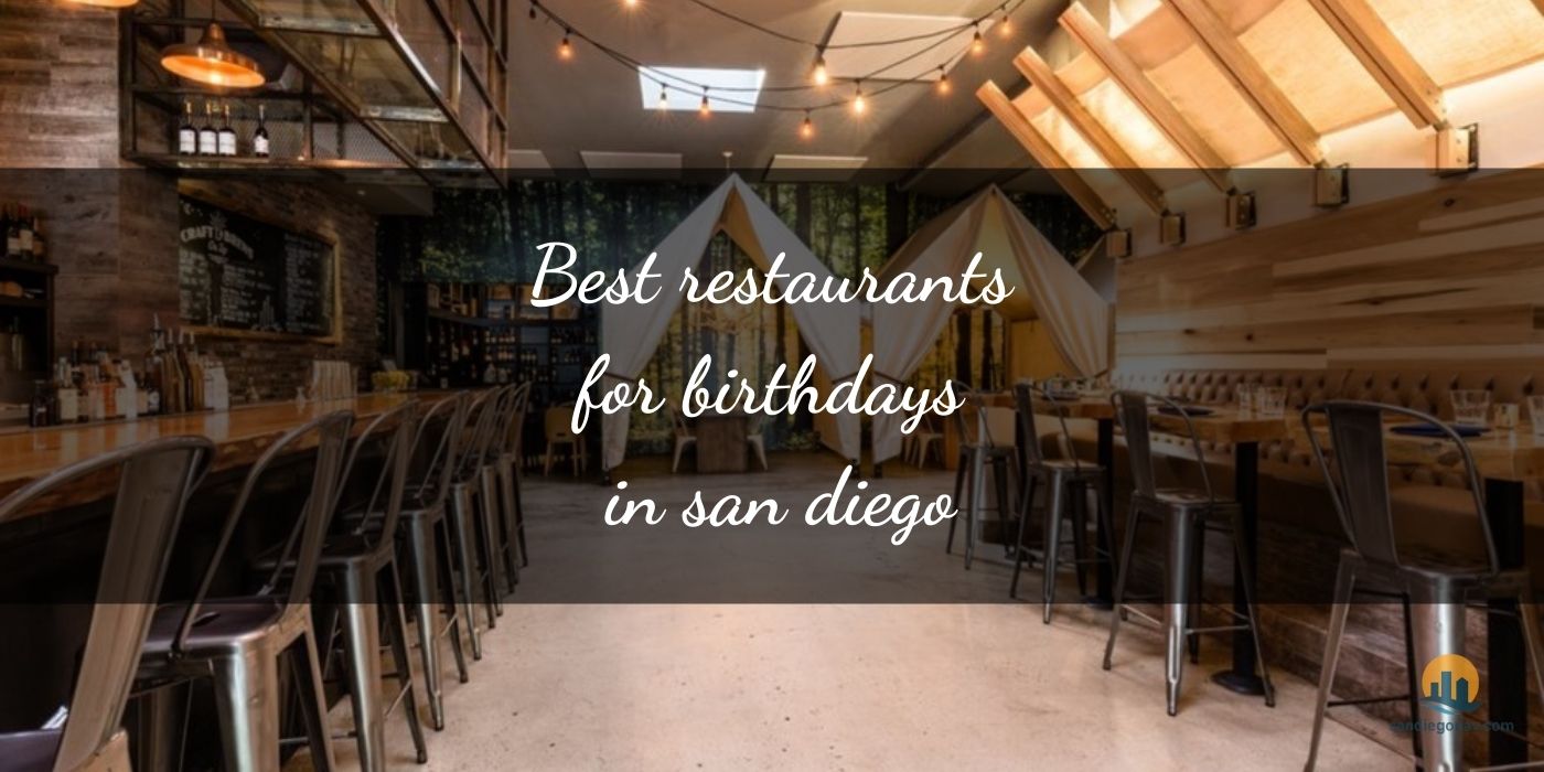 The Absolute Best Restaurants for Birthdays in San Diego: Unforgettable Vibes [Updated 2025]