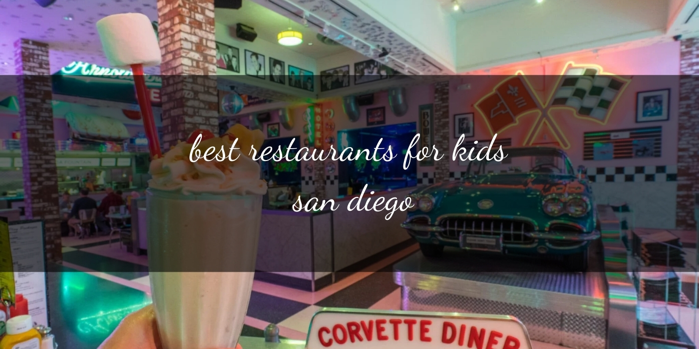 The Absolute Best Restaurants for Kids in San Diego: Family Fun [Updated 2025]
