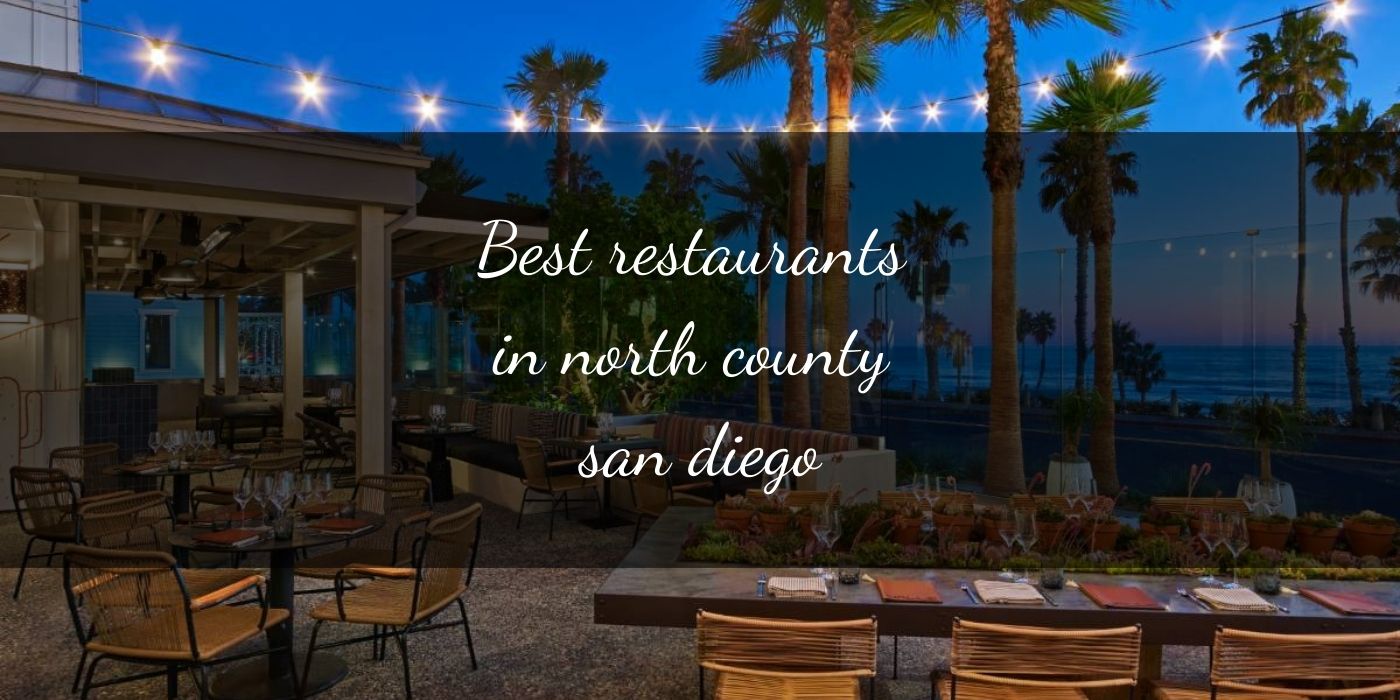 Best Restaurants in North County San Diego: Coastal Dining Gems [Updated 2025]