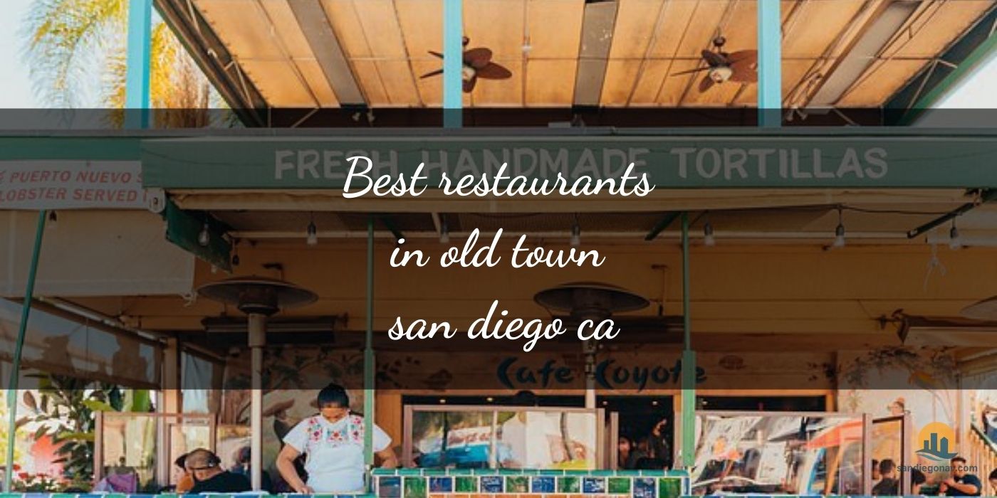 The Absolute Best Restaurants in Old Town San Diego CA: Top Culinary Gems [Updated 2025]