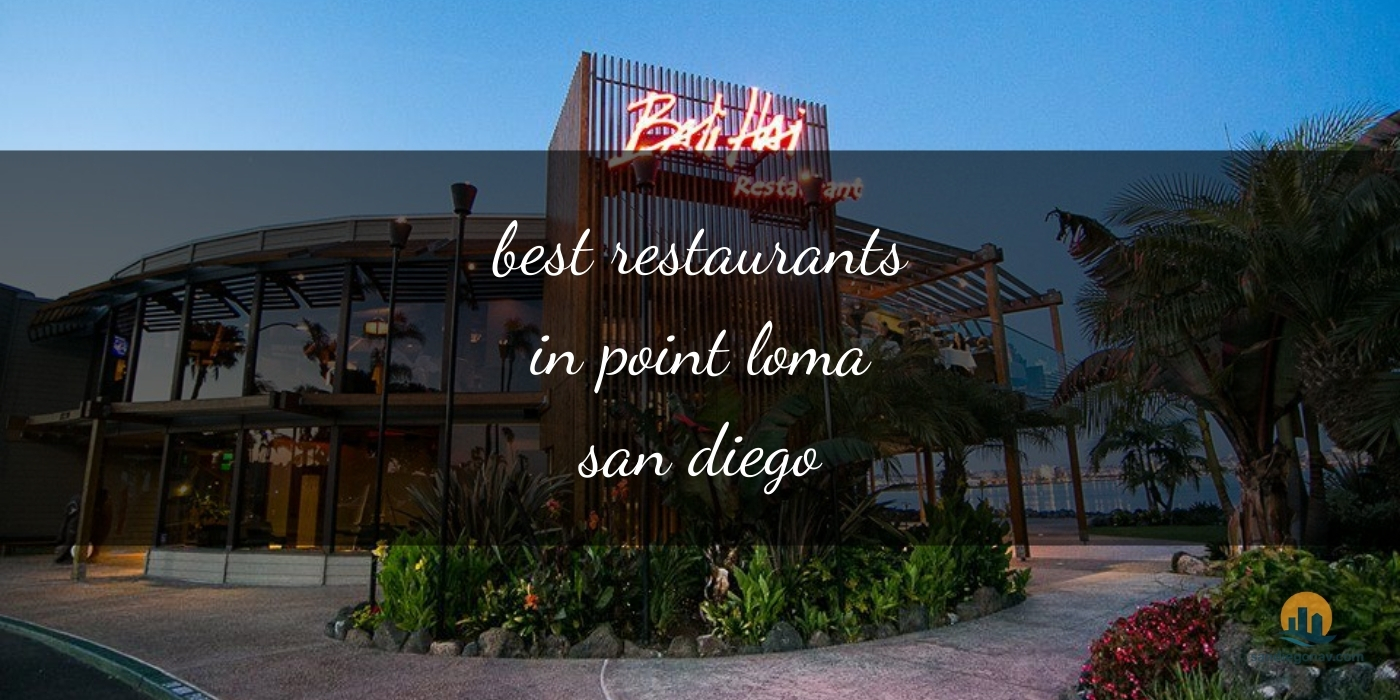 The Absolute Best Restaurants in Point Loma, San Diego: Top Picks [Updated 2025]