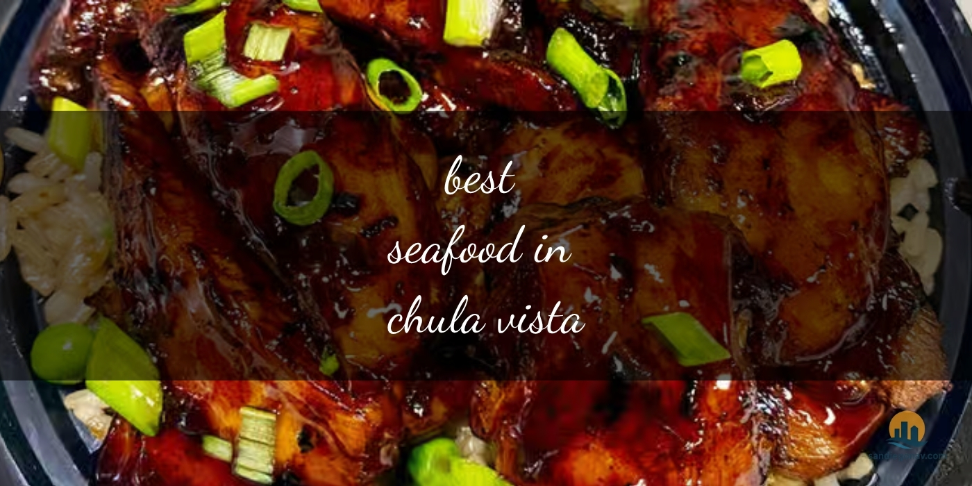 The Absolute Best Seafood in Chula Vista: Top 10 Coastal Gems [Updated 2025]