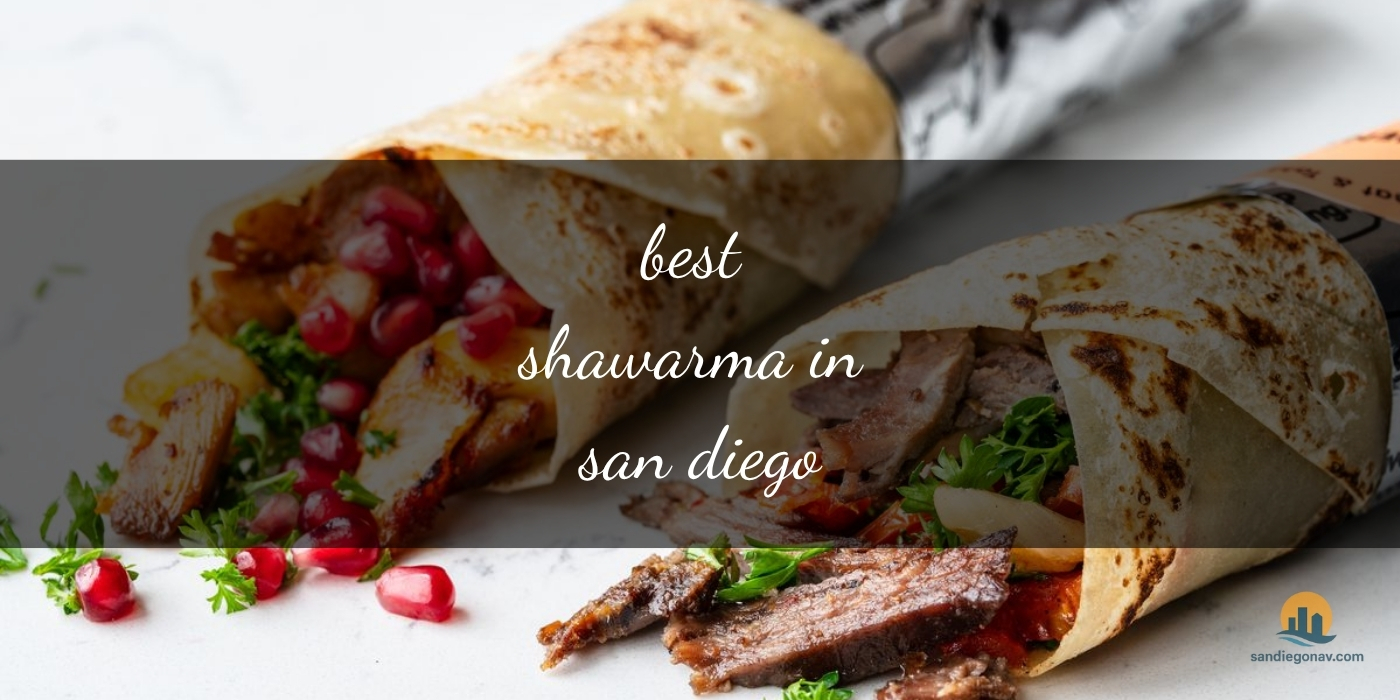 The Absolute Best Shawarma in San Diego: Top 10 Mouthwatering Spots [Updated 2025]