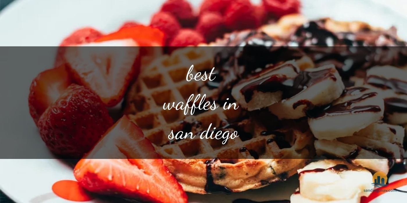 The Absolute Best Waffles in San Diego: Irresistible Brunch Gems [Updated 2025]